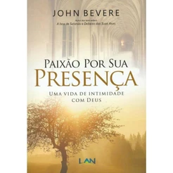 Paixão Por Sua Presença - John Bevere