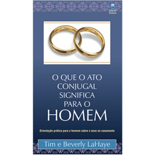 O que o Ato Conjugal Significa Para o Homem | Tim e Beverly LaHaye em Oferta na Shopee