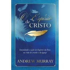 O Espírito de Cristo | Andrew Murray