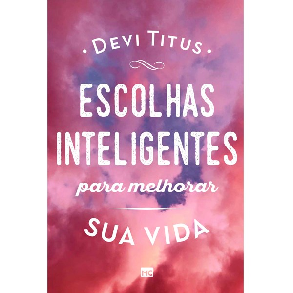 Escolhas Inteligentes para Melhorar a sua Vida | Devi Titus - Books & Magazines