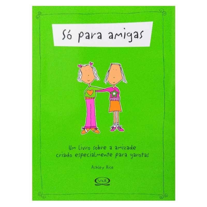 Livro Só Para Amigas Um Livro Sobre a Amizade Criado Especialmente para Garotas