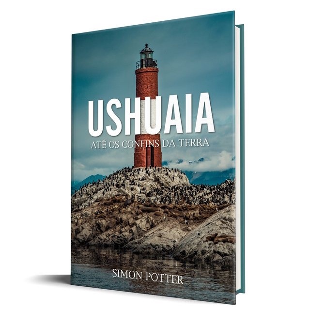 Ushuaia | Até os Confins da Terra | Simon Potter