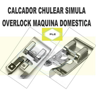Calcador Chulear Ponto tipo Overlock Máquina Doméstica