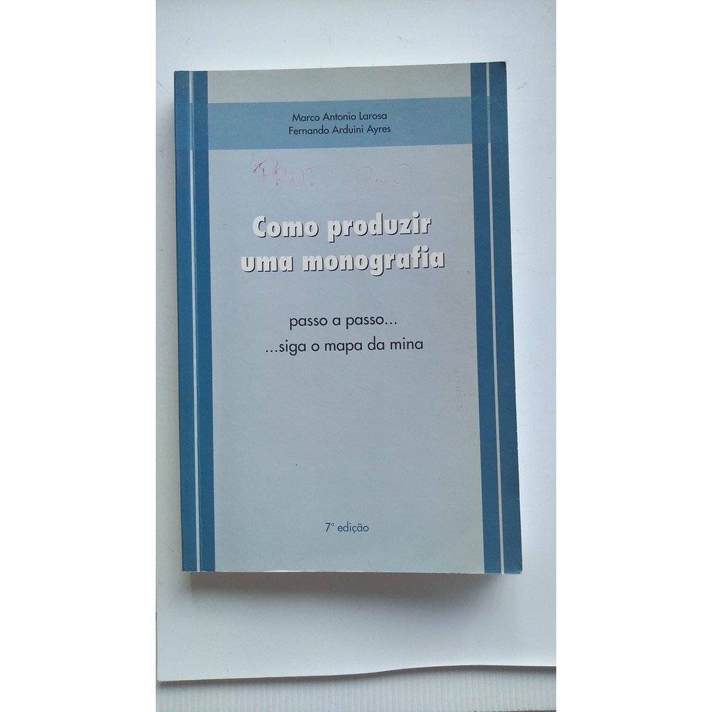 Livro - Como Produzir Uma Monografia - Passo a Passo - Siga o Mapa da Mina - Lorosa