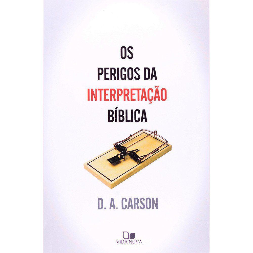 Os Perigos da Interpretação Bíblica | D. A. Carson
