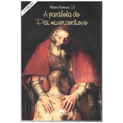 A Parábola do Pai Misericordioso autor Álvaro Barreiro
