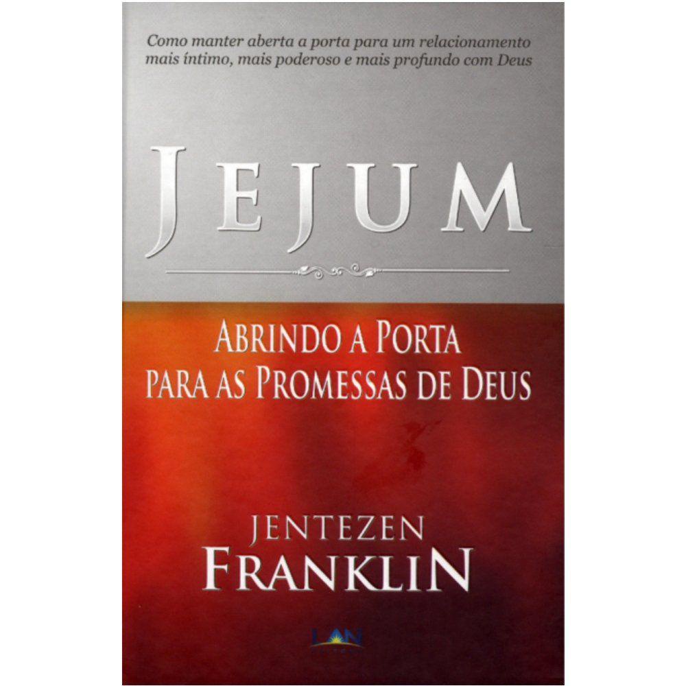 Jejum - Abrindo a Porta Para As Promessas - Jentezen Franklin