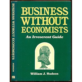 Livro - Business Without Economists (em inglês) - William J. Hudson  Editora: Amacom Ano: 1987