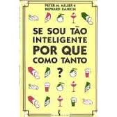 Livro Se Sou tão Inteligente por Que Como Tanto; Peter M Miller