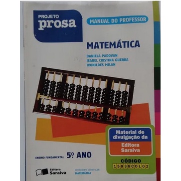 Matemática Projeto Prosa 5° Ano Ensino Fundamental de Daniela Padovan - Isabel Cristina Guerra - Ivonildes Milan pela...