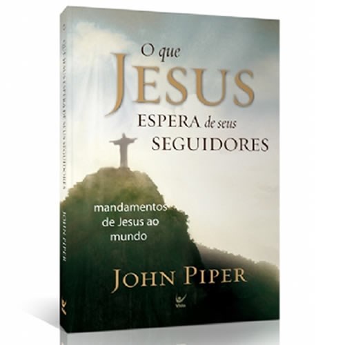 O Que Jesus Espera de Seus Seguidores | John Piper