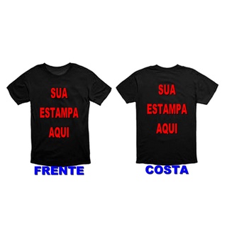 Camiseta Personalizada 100% Algodão sua Estampa Aqui (FRENTE E COSTAS)