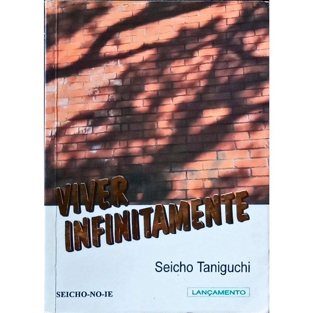 Viver Infinitamente - Seicho Taniguchi - 1ª Edição