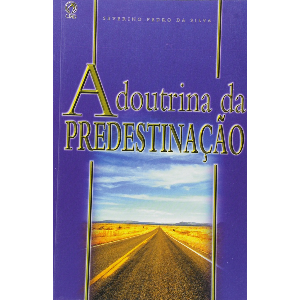 A Doutrina da Predestinação | Severino Pedro da Silva