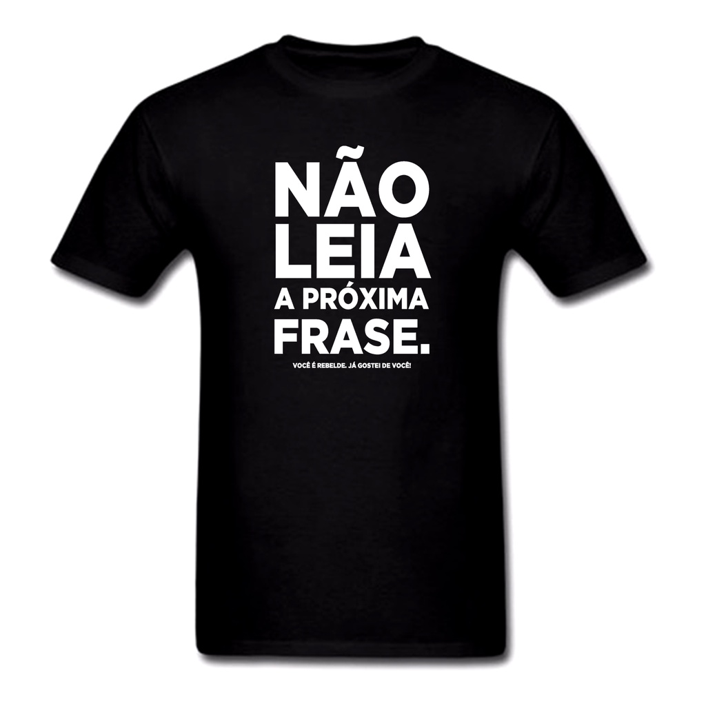 Camisa camiseta frases engraçadas nao leia a proxima frase,comedia | Shopee  Brasil