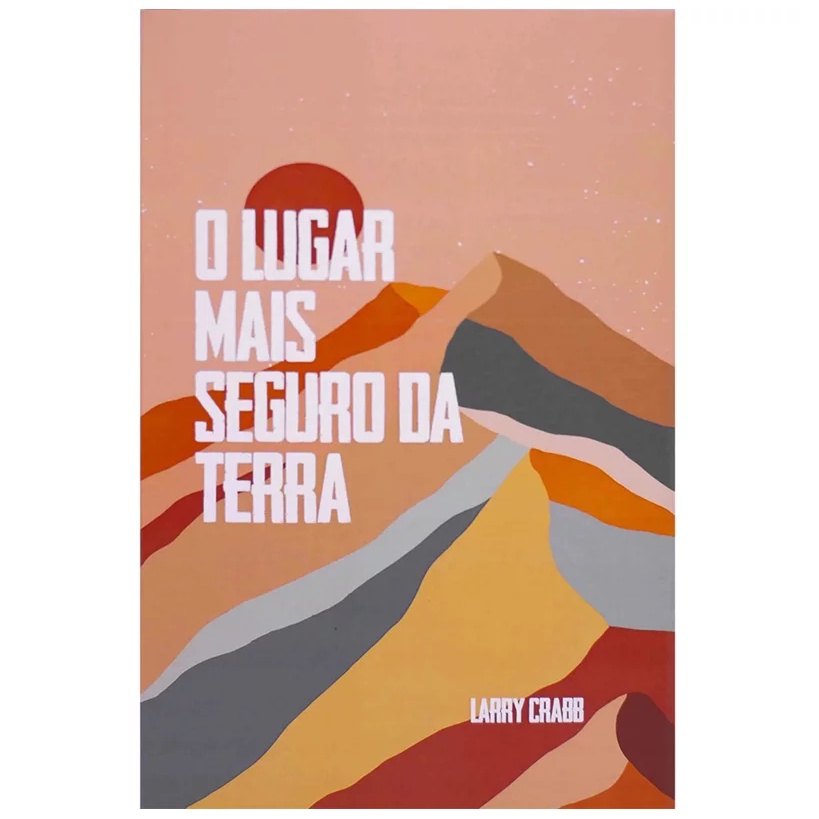 Livro O Lugar Mais Seguro da Terra | Larry Crabb em Oferta na Shopee