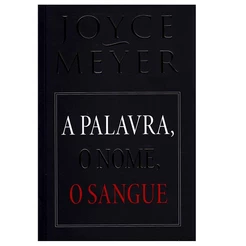 A Palavra, O Nome, O Sangue | Joyce Meyer