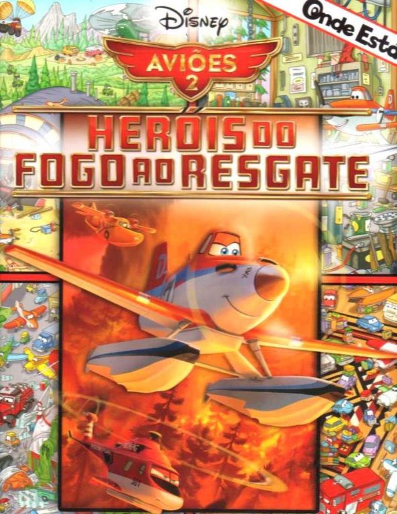Livro Disney - Aviões 2 - Heróis do Fogo ao Resgate