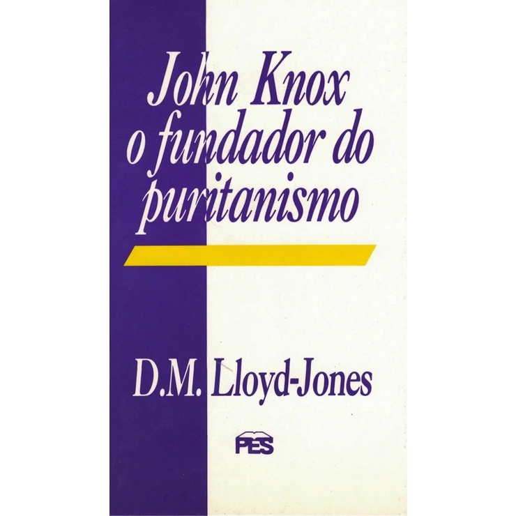 John Knox | O Fundador Do Puritanismo - Books & Magazines