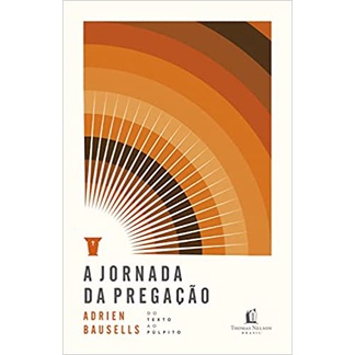 A Jornada da Pregação: Do Texto ao Púlpito | Adrien Bausells