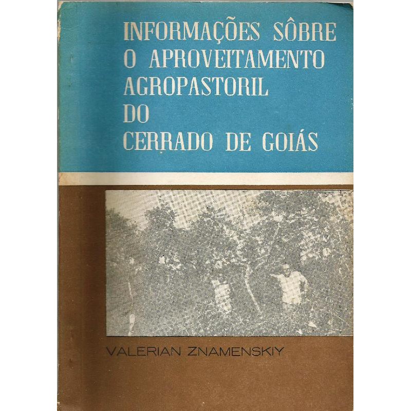 1395 Lvr- Livro 1966- Informações Sobre O Aproveitamento Agropastoril do Cerrado de Goiás- Valerian Znamensky