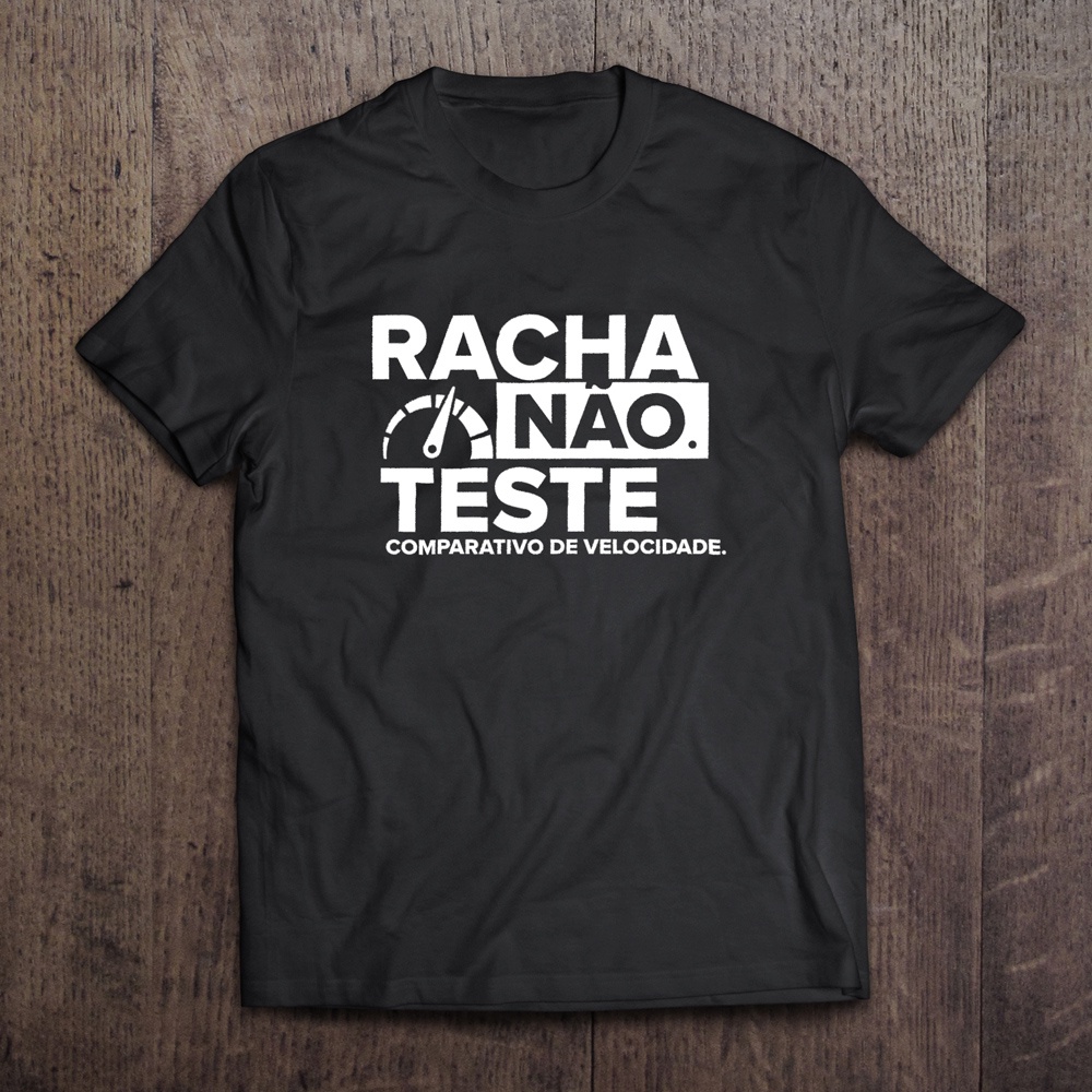 Camiseta Masculina Premium 100% Algodão - Racha, não. Teste comparativo de velocidade.
