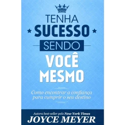 Tenha Sucesso Sendo Você Mesmo - Joyce Meyer