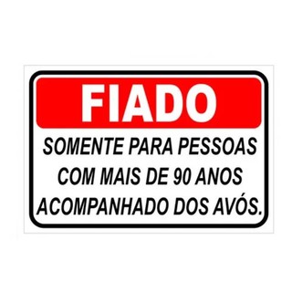 Placa Sinalização Fiado Somente Para Mais De 90 Anos 20x30