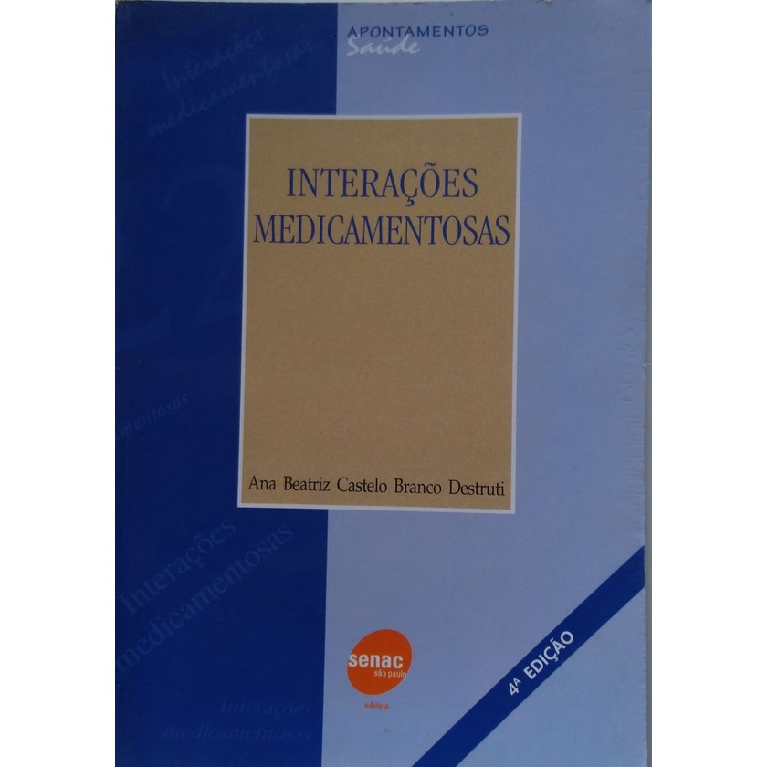 Interações medicamentosas - senac - 4º edição de Ana Beatriz Castelo Branco Destruti pela SENAC-São Paulo (2004)