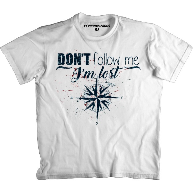 Camiseta DON'T FOLLOW ME I'M LOST - NÃO ME SIGA ESTOU PERDIDO - ROSA DOS VENTOS - PONTOS CARDEAIS