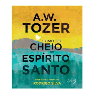 Livro Como Ser Cheio de Espírito Santo | A , W , Tozer em Oferta na Shopee