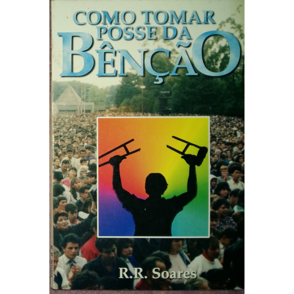 COMO TOMAR POSSE DA BÊNÇÃO – R. R. SOARES