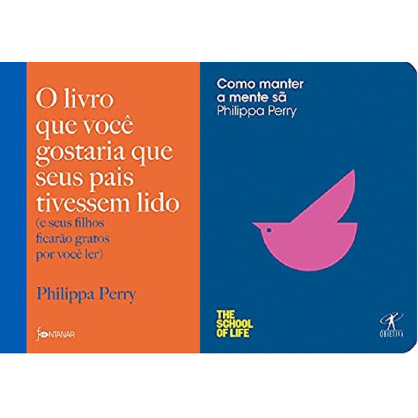 KIT 2 LIVROS Philippa Perry O livro que você gostaria que seus pais tivessem lido + Como manter a mente sã