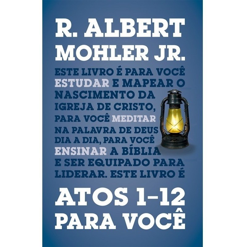 Atos 1-12 Para Você Livro R. Albert Mohler Jr.