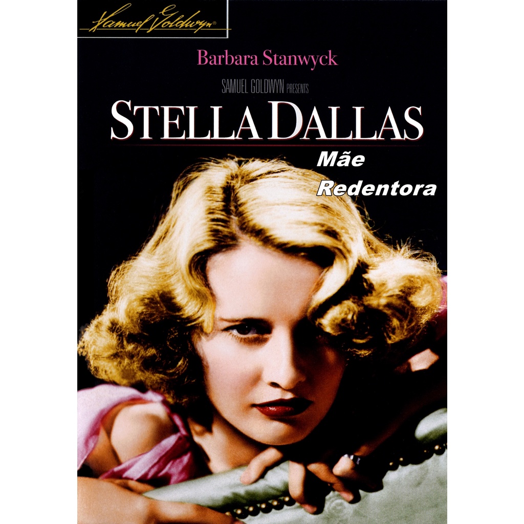 Barbara Stanwyck - Stella Dallas, Mãe Redentora (Stella Dallas) 1937