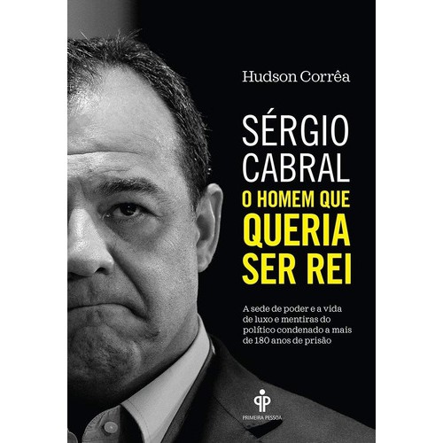 Sérgio Cabral O Homem Que Queria Ser Rei Livro Hudson Corrêa