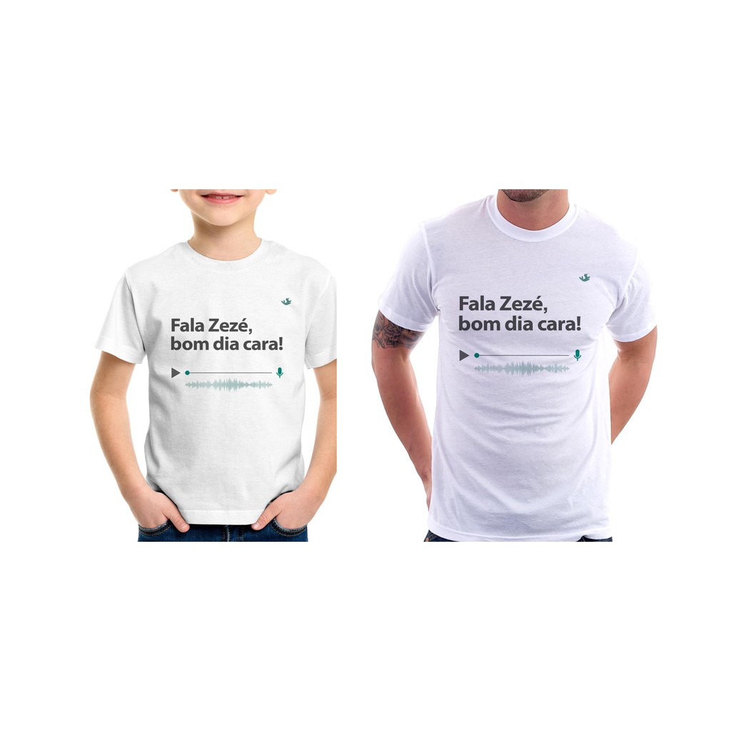 Camisa Camiseta Personalizada Pai E Filho - Fala Zezé, Bom Dia Cara 2 Un |  Shopee Brasil