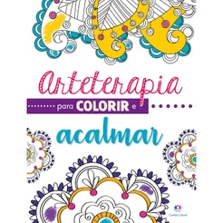 Livro - Arteterapia para colorir e acalmar - Ciranda Cultural