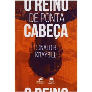 O Reino de Ponta Cabeça | Donald B , Kraybill