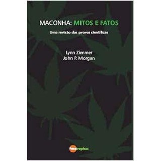 Livro Maconha Mitos e Fatos uma Revisão das Provas Cientificas (ver Descrição) Lynn  Zimmer John P Morgan 2010 Psicotró