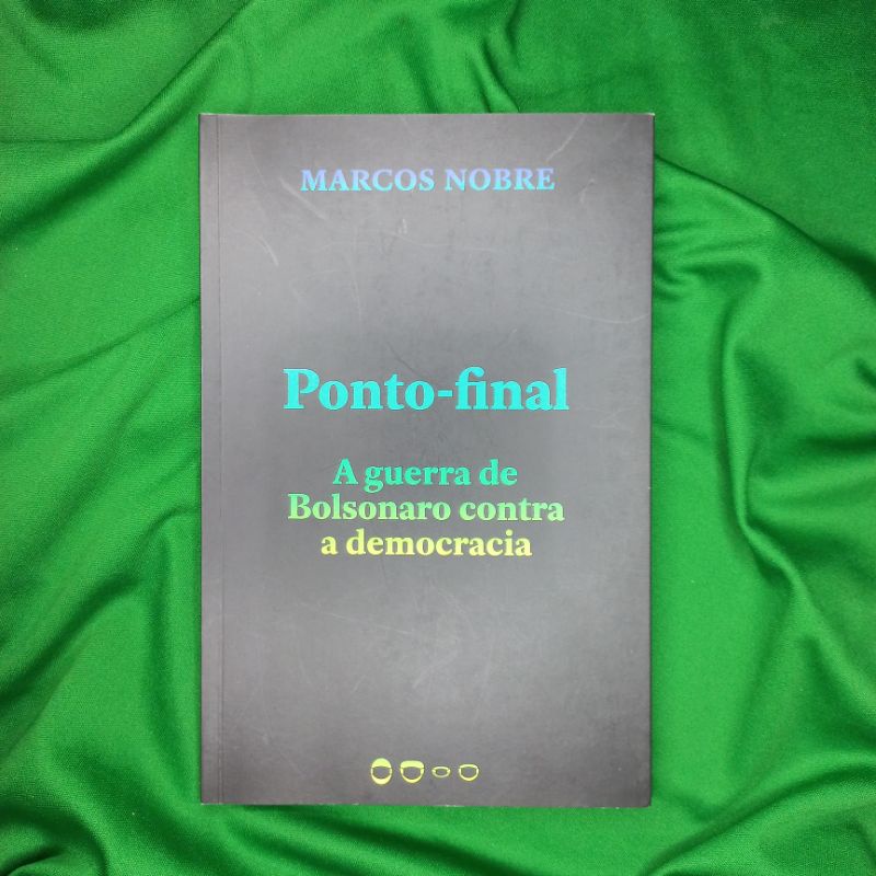 Ponto-Final, A Guerra de Bolsonaro Contra a Democracia - Marcos Nobre