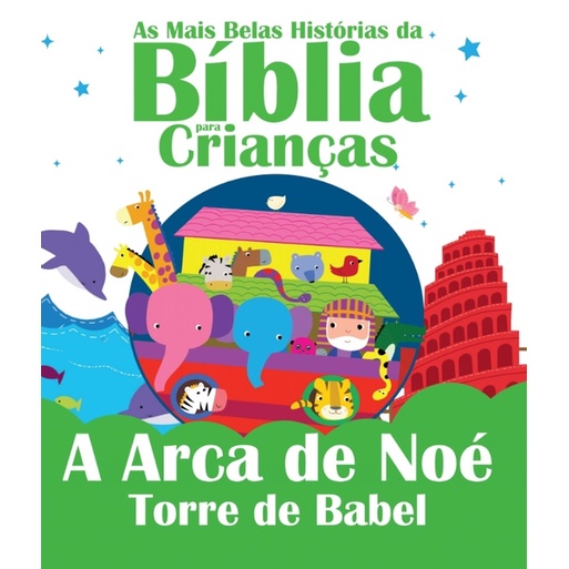 As Mais Belas Histórias da Bíblia para Crianças - A Arca de Noé e Torre de Babel