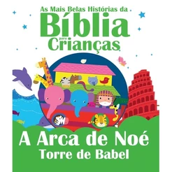 As Mais Belas Histórias da Bíblia para Crianças - A Arca de Noé e Torre de Babel