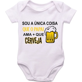 Body Do Bebê Em Tecido Ribana, Sou A Única Coisa Que O Papai Ama Mais Que Cerveja