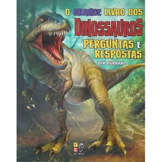 O Grande Livro dos Dinossauros: Perguntas e Respostas - Ben Hubbard em Oferta na Shopee