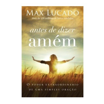 Livro Antes de Dizer Amém | Max Lucado - Books & Magazines