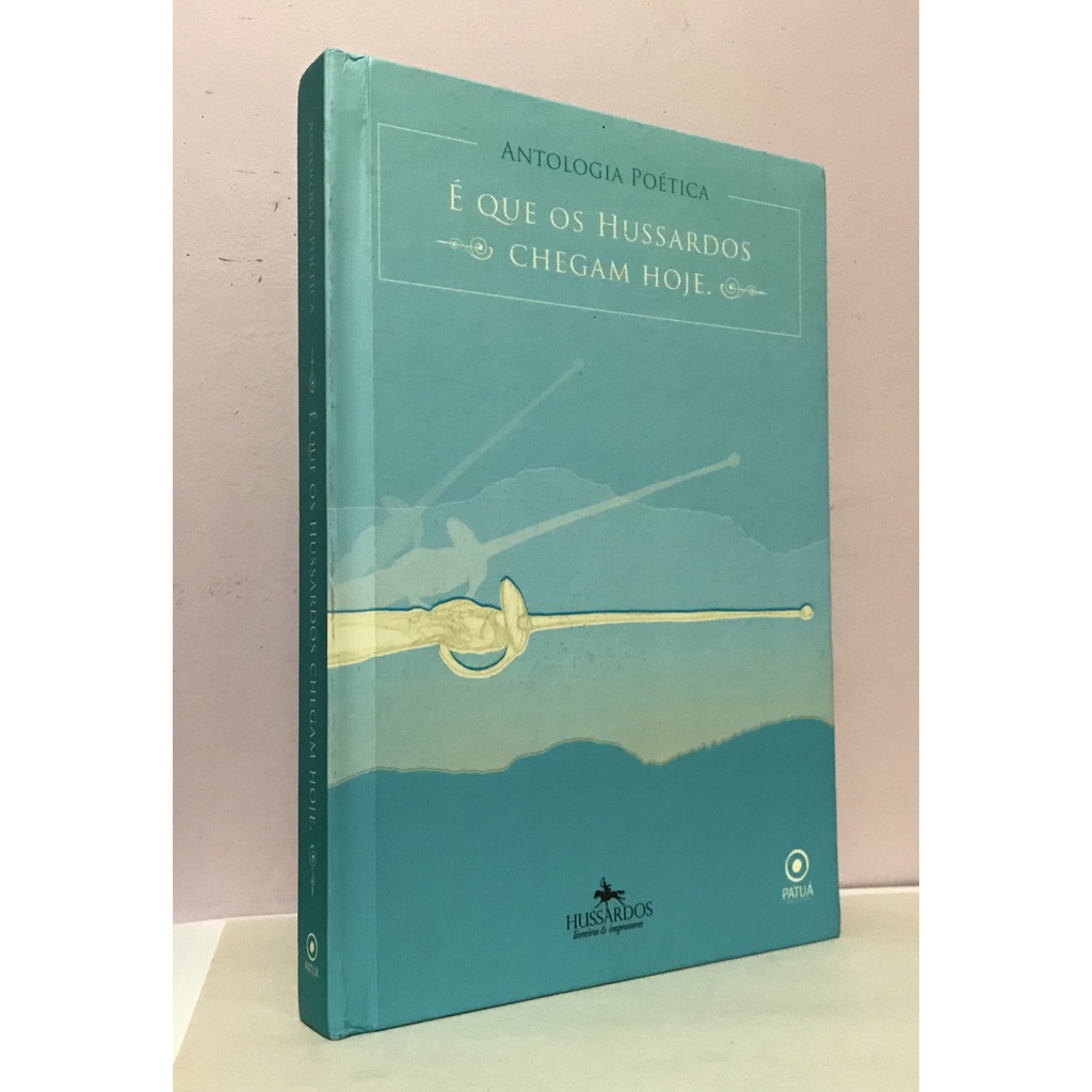 Livro:  É Que os Hussardos Chegam Hoje ( Antologia Poética )  ***  Ana Rusche e Eduardo Lacerda
