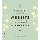 Create Your Own Website (using Wordpress) in a Weekend - Em Inglê autor Alannah Moore