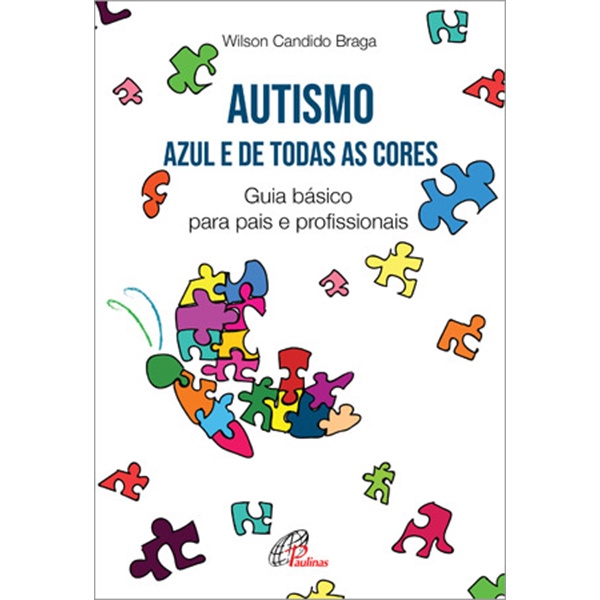 Livro Autismo: azul e de todas as cores -  Guia básico para pais e profissionais - Psicologia e Psiquiatria