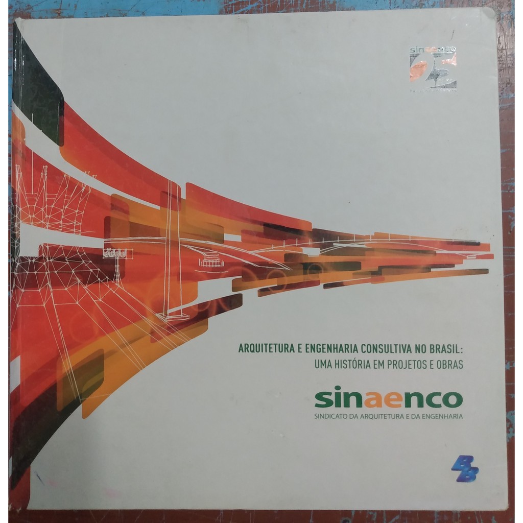 Arquitetura e Engenharia Consultiva no Brasil uma História Em Projetos e Obras de Sindicato da Arquitetura e da Engen...